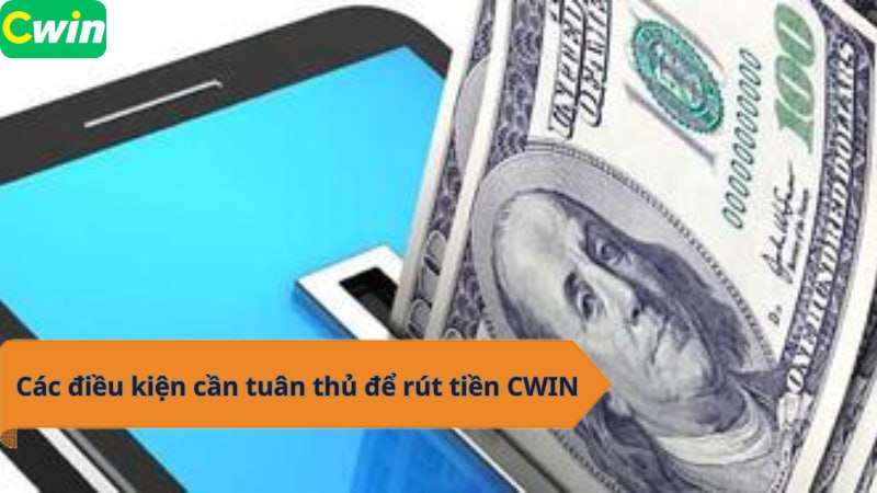 Các điều kiện cần tuân thủ để rút tiền CWIN