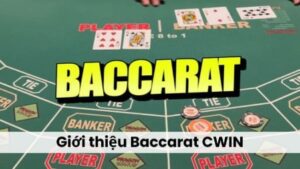 Giới thiệu Baccarat CWIN