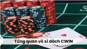 Tổng quan về xì dách CWIN