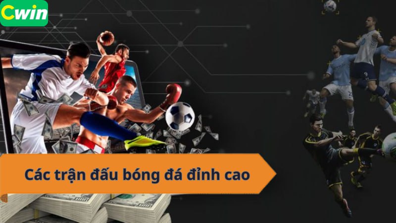 Các trận đấu bóng đá đỉnh cao