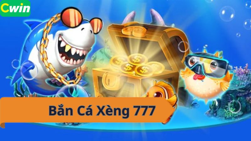 Bắn Cá Xèng 777