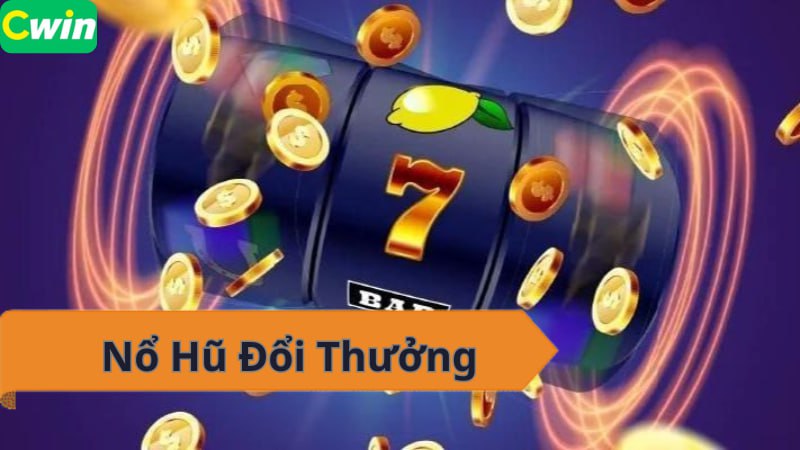 Nổ Hũ Đổi Thưởng