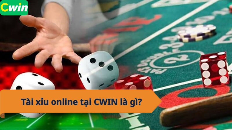 Tài xỉu online tại CWIN là gì?