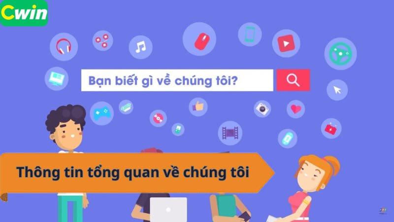 Thông tin tổng quan về chúng tôi - nhà cái cá cược trực tuyến CWIN